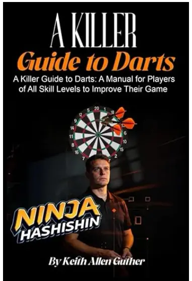 Cover of A Killer Guide To Darts: A Manual for Players of All Skill Levels to Improve Their Game