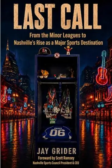 Cover of Last Call: From the Minor Leagues to Nashville’s Rise as a Major Sports Destination