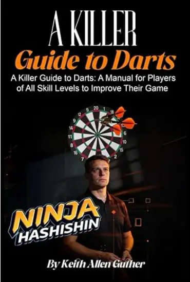 Cover of A Killer Guide To Darts: A Manual for Players of All Skill Levels to Improve Their Game