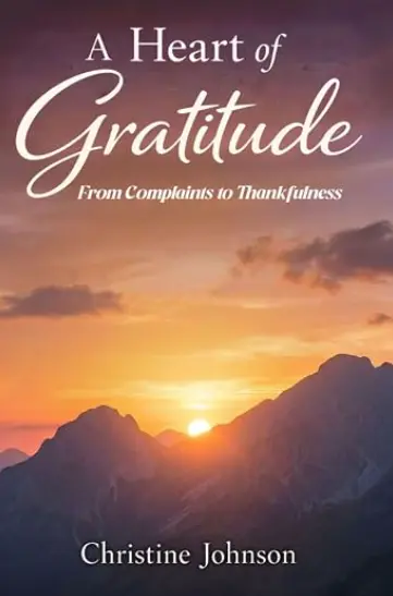 Cover of A Heart of Gratitude : From Complaints to Thankfulness